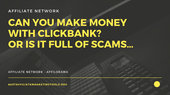 Can You Make Money with ClickBank? Or Is it Full of Scams…