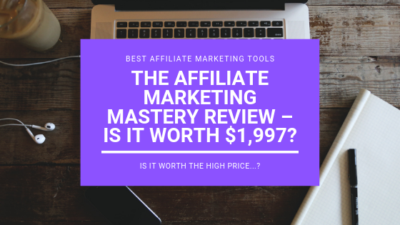 The Affiliate Marketing Mastery Review Is It Worth 1 997 Best - the affiliate marketing mastery review is it worth 1 997