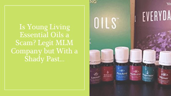 Is Young Living Essential Oils a Scam_ Legit MLM Company but With a Shady Past…