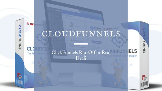 CloudFunnels Review – ClickFunnels Rip-Off or Real Deal
