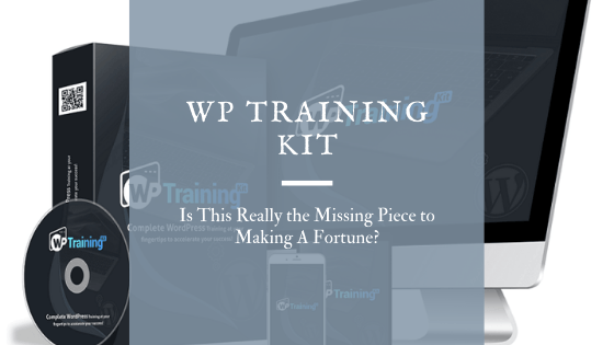 WP Training Kit Review – Is This Really the Missing Piece to Making A Fortune